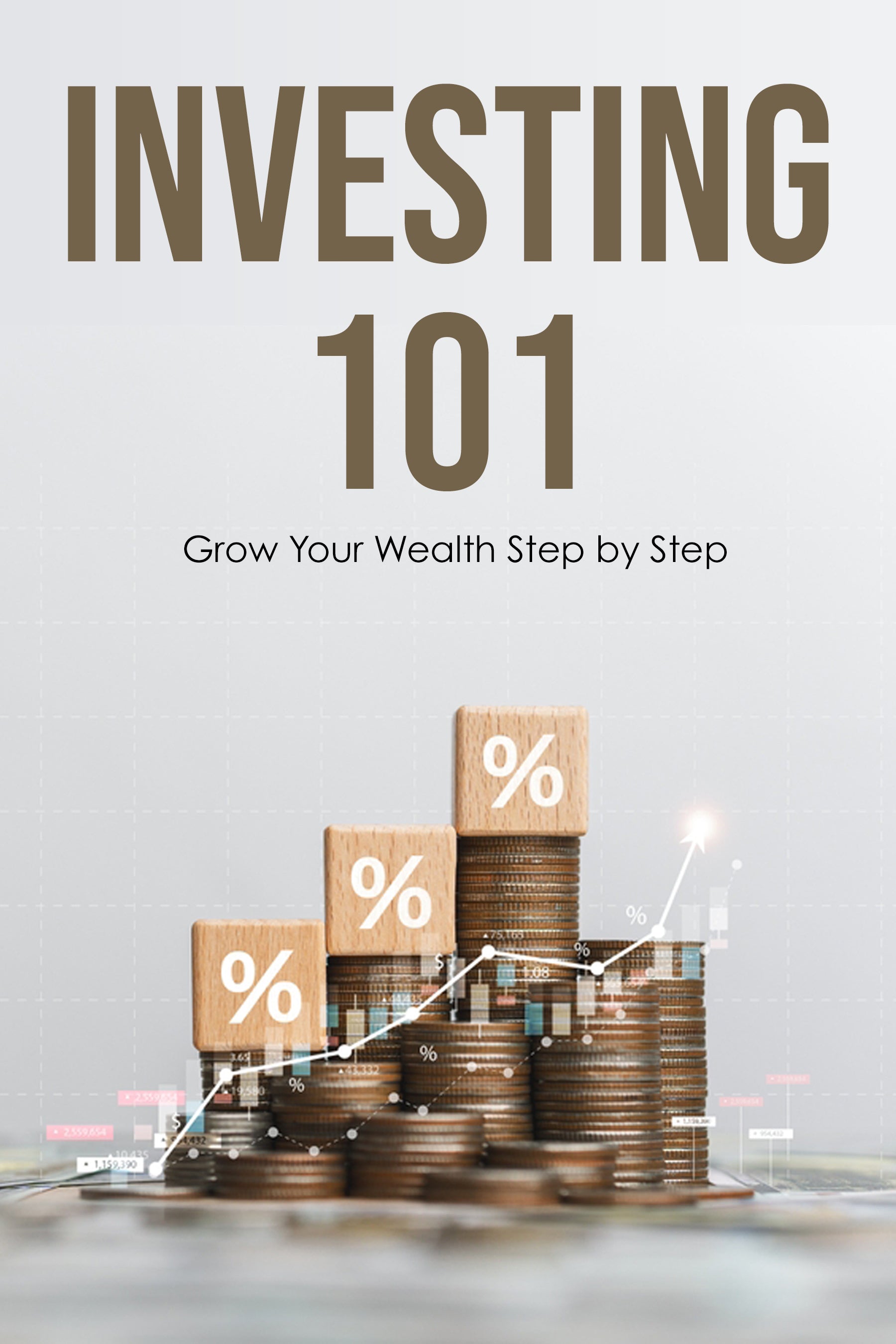 Book cover titled 'Investing 101: Grow Your Wealth Step by Step' with stacked coins and percentage signs on a light background