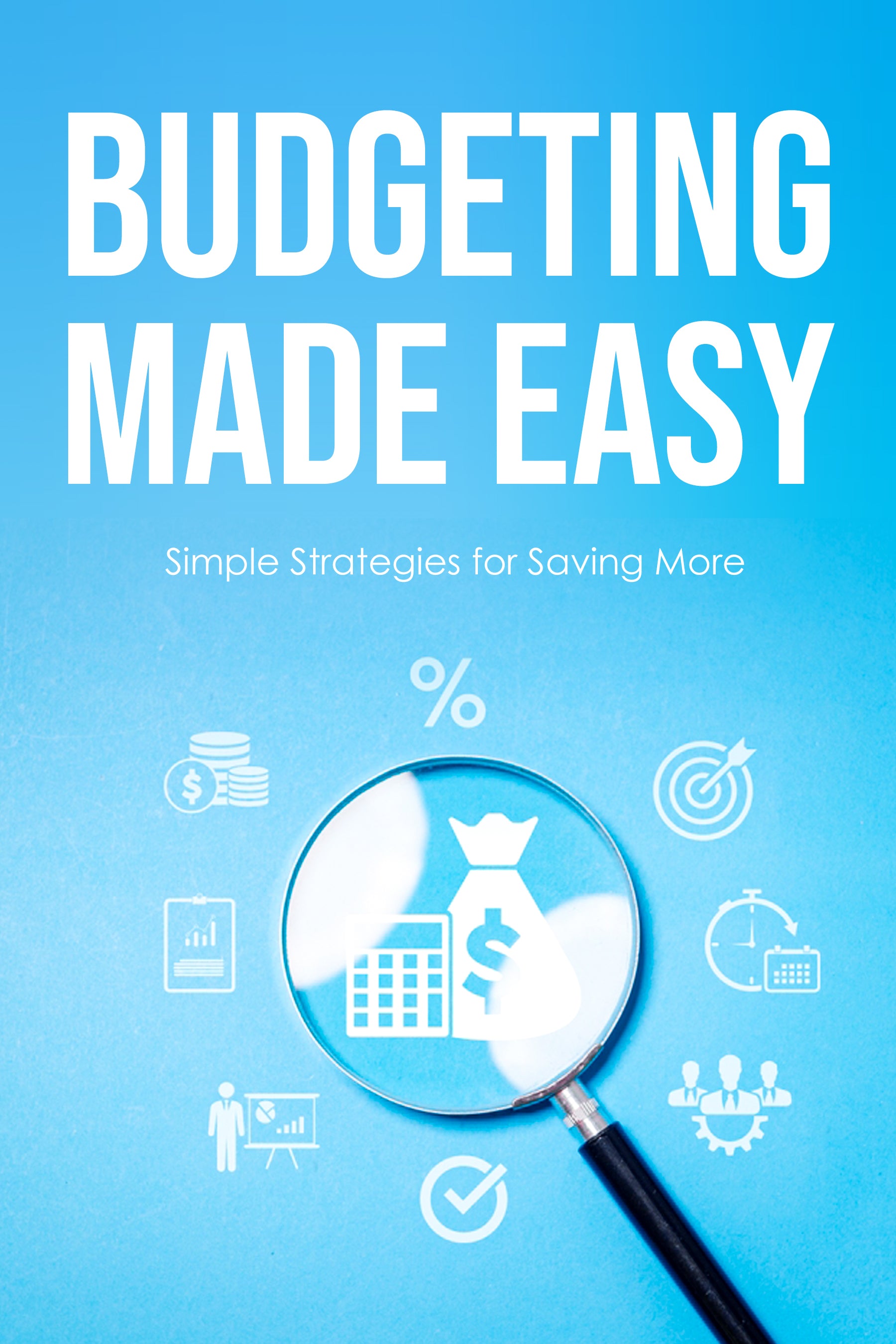 eBook cover of 'Budgeting Made Easy: Simple Strategies for Saving More' with a magnifying glass and budgeting icons on a blue background