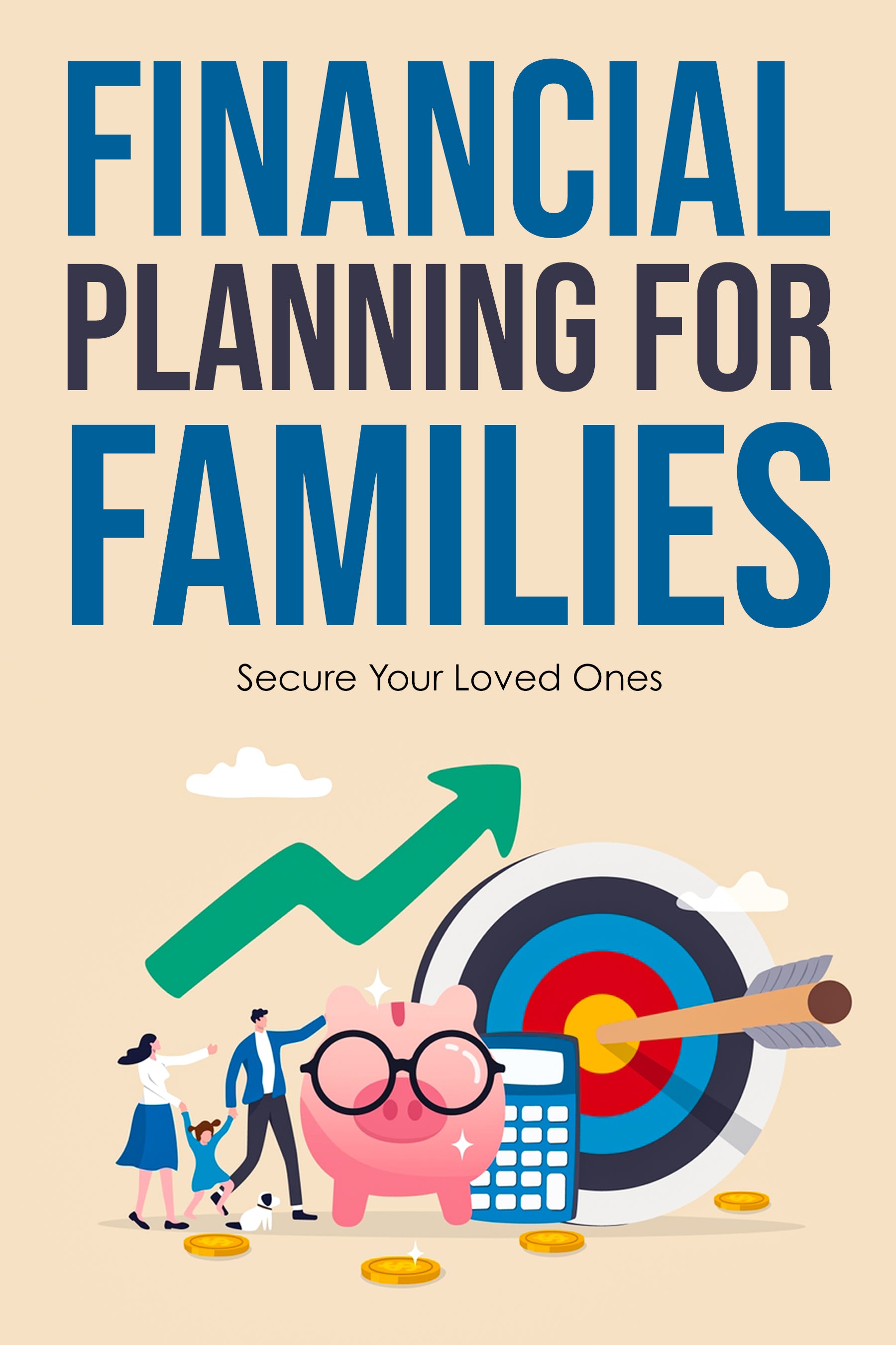 Book cover titled 'Financial Planning for Families: Secure Your Loved Ones' with graphics of a family, piggy bank, calculator, and target.