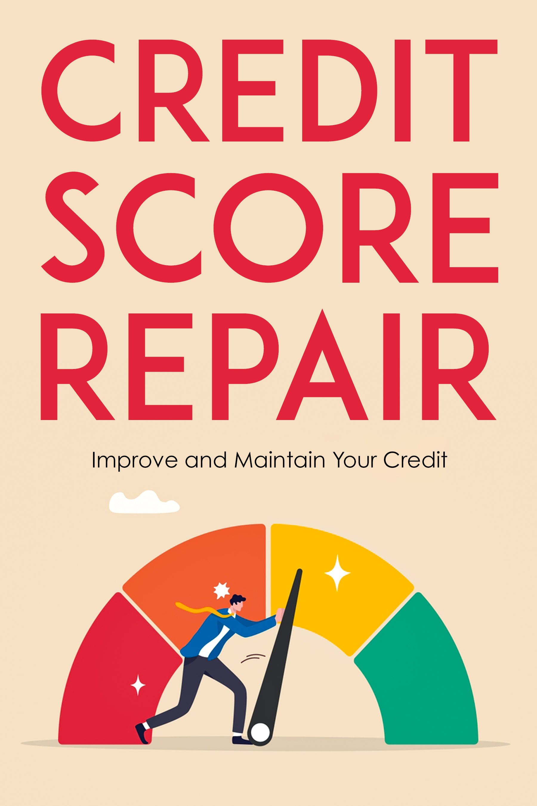 Book cover of 'Credit Score Repair: Improve and Maintain Your Credit' with a graphic of a person lifting a credit score gauge.
