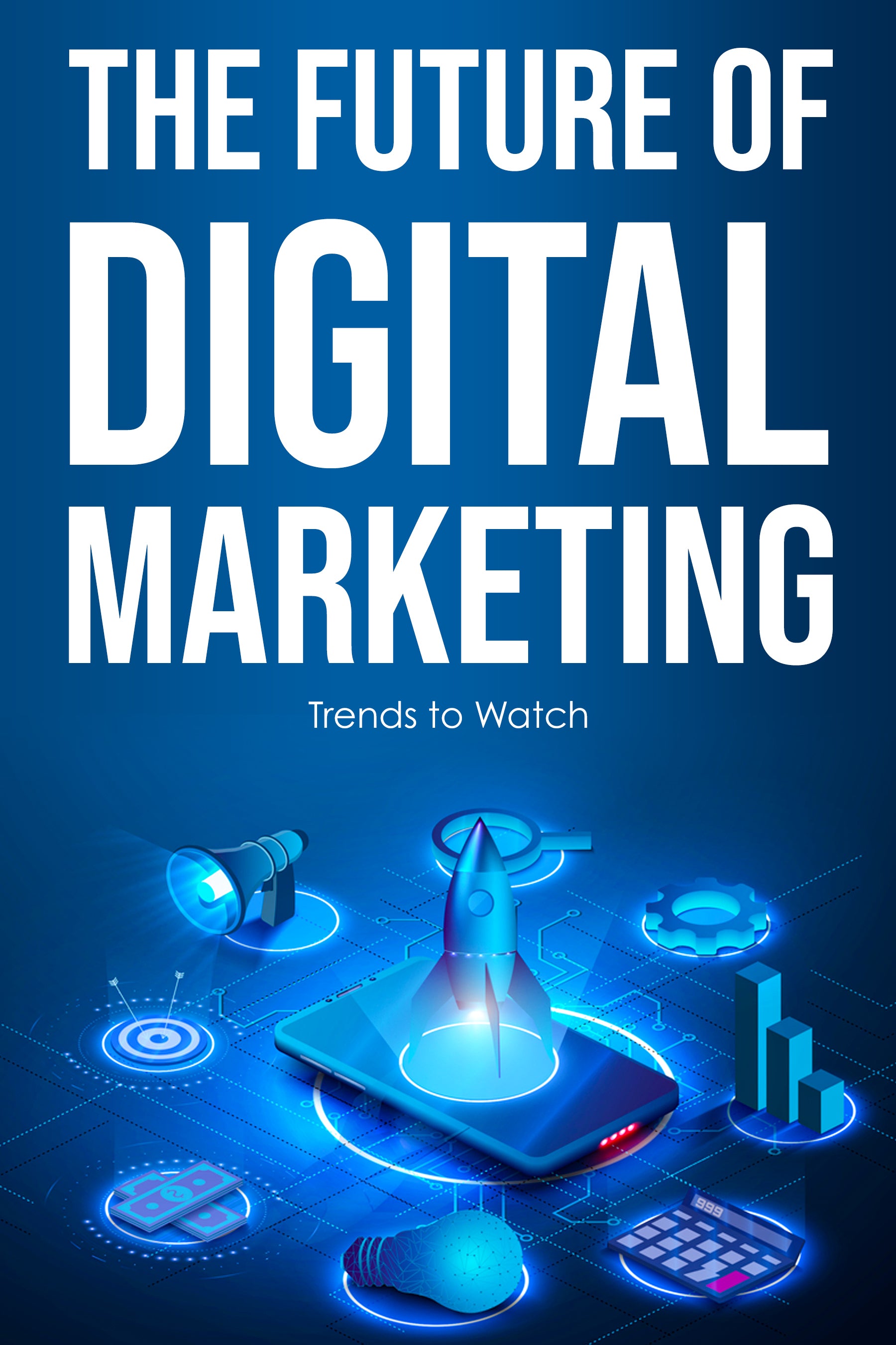 Book cover titled 'The Future of Digital Marketing: Trends to Watch' with digital elements on a blue background.